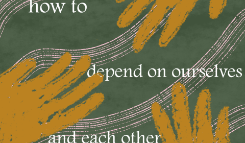 How to Depend on Ourselves and Each Other